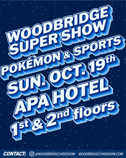 Woodbridge October Super Show - Pokémon, Sports Cards, & TCG - Sunday, 10/19/2025 Vendor Table