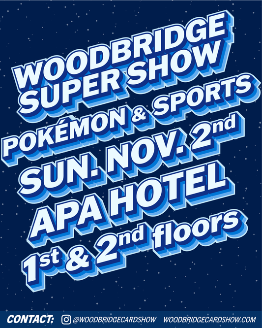 Woodbridge November Super Show - Pokémon, Sports Cards, & TCG - Sunday, 11/2/2025 Vendor Table